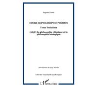 Cours de philosophie positive Tome Troisième - (1838) La philosophie chimique et la philosophie biologique - Auguste Comte - L'harmattan - broché - Essai