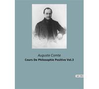 Cours De Philosophie Positive Vol.3 - Auguste Comte - Culturea - broché - Essai