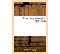 Cours de philosophie (programme des baccalauréats de philosophie et de mathématiques) Collectif (Auteur)