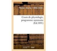 Cours de physiologie, programme sommaire Charles Richet (Auteur)