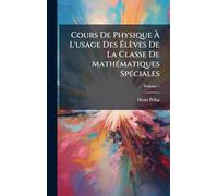 Cours De Physique Ã L'usage Des Ã lèves De La Classe De MathÃ(c)matiques SpÃ(c)ciales