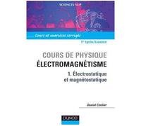 Cours de physique - Électromagnétisme - Tome 1 - Électrostatique et magnétostatique Tome 1 Electrostatique et magnétisme - Daniel Cordier - Dunod - broché - Scolaire / Universitaire