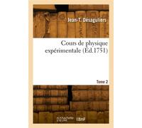 Cours de physique expérimentale. Tome 2 - Desaguliers Jean-Theophile - Hachette Bnf - broché - Livre