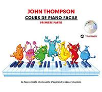 Cours de Piano Facile Première Partie | Méthode Piano Débutant pour Enfants et Parents | Illustrations Exercices Audio en Ligne Apprentissage Maison Cours Technique | John Thompson CD Edition