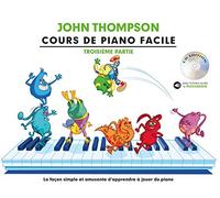 Cours de Piano Facile Troisième Partie | Méthode Piano Enfant John Thompson avec CD et Audio à Télécharger | Apprentissage Progressif Illustré | Pour Élèves Parents Professeurs Pratique et Cours