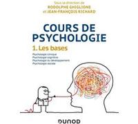 Cours de psychologie - Tome 1 - Les bases Rodolphe Ghiglione (Editeur en chef), Jean-François Richard (Editeur en chef)