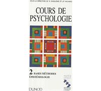 Cours de psychologie, tome 2 : Bases, méthodes, épistémologie