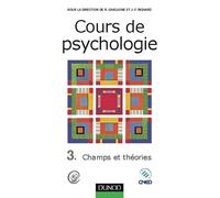 Cours de psychologie, tome 3 : Champs et théories