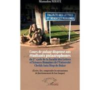 Cours de pulaar dispensé aux étudiants pulaarophones du 1er cycle de la Faculté des Lettres et Sciences Humaines de l’Université Cheikh Anta Diop de Dakar Écrire, lire, comprendre les mécanismes de fo