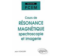 Cours de résonance magnétique : spectroscopie et imagerie: De la structure magnétique de la matière à la physiologie