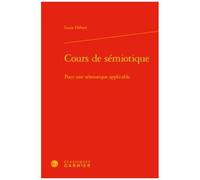 Cours De Sémiotique - Pour Une Sémiotique Applicable