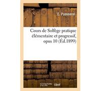 Cours De Solfège Pratique Élémentaire Et Progressif, Opus 10