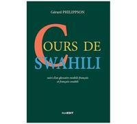 Cours De Swahili - Suivi D'un Glossaire Swahili-Français Et Français-Swahili
