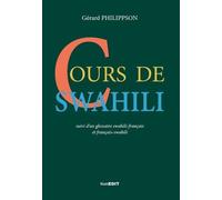 Cours De Swahili - Suivi D'un Glossaire Swahili-Français Et Français-Swahili
