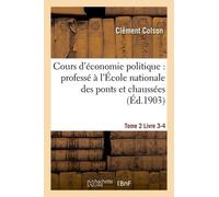 Cours D'économie Politique : Professé À L'école Nationale Des Ponts Et Chaussées - 4