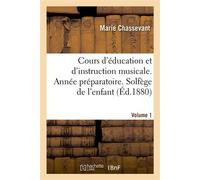 Cours d'éducation et d'instruction musicale. Année préparatoire. Solfège de l'enfant. Volume 1 D'après la méthode de Mme Marie Pape-Carpantier - Marie Chassevant - Hachette Bnf - broché - Livre