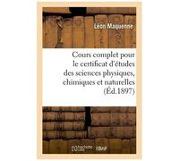 Cours D'enseignement Pour Le Certificat D'études Des Sciences Physiques, Chimiques Et Naturelles