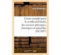Cours d'enseignement pour le certificat d'études des sciences physiques, chimiques et naturelles Léon Maquenne (Auteur)