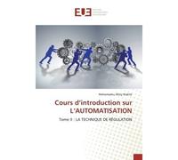 Cours d'introduction sur L'AUTOMATISATION Tome II : LA TECHNIQUE DE RÉGULATION - Mahamadou Mory Diakité - Universitaires Europeennes - broché - Livre