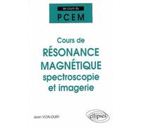 Cours du PCEM - Cours de résonance magnétique : spectroscopie et imagerie (De la structure magnétique de la matière à la physiologie) Spectroscopie et imagerie médicale (de la structure magnétique de