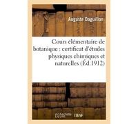 Cours élémentaire de botanique pour la préparation du certificat d'études, Physiques chimiques et naturelles, 19e édition, entièrement refondue - Auguste Daguillon - Hachette Bnf - broché - Livre