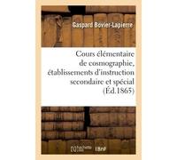Cours élémentaire de cosmographie : à l'usage de tous les établissements d'instruction Secondaire et de l'enseignement spécial - Gaspard Bovier-Lapierre - Hachette Bnf - broché - Livre