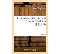 Cours élémentaire de droit civil français. 2e édition. Tome 1 Henri Capitant (Auteur)