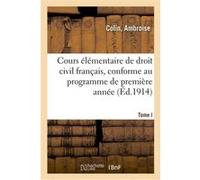 Cours élémentaire de droit civil français. Tome I Ambroise Colin (Auteur)