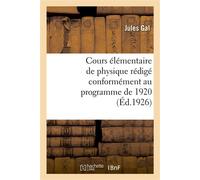 Cours élémentaire de physique rédigé conformément au programme de 1920 - Jules Gal - Hachette Bnf - broché - Livre