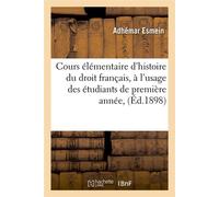 Cours élémentaire d'histoire du droit français, à l'usage des étudiants de première année, (Éd.1898) - Adhémar Esmein - Hachette Bnf - broché - Livre