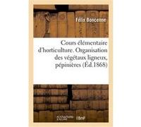 Cours élémentaire d'horticulture Félix Boncenne (Auteur)