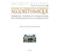 Cours et exercices corrigés d'algorithmique Vérifier, tester et concevoir des programmes en les modélisant - Julliand Jacques - Vuibert - broché - Scolaire / Universitaire