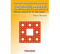 Cours et exercices d'analyse : Topologie, analyse fonctionnelle et matricielle