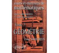 Cours et exercices de mathématiques (classes prépas), tome 3 : Géométrie