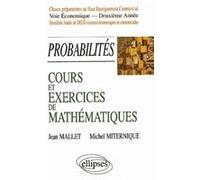 Cours et exercices de mathématiques - Probabilités - Tome 6 - HEC - voie économique - 2e année Jean Mallet (Auteur), Michel Miternique (Auteur)
