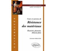 Cours et exercices de Résistance des matériaux - Elasticité, plasticité, éléments finis - Christian Wielgosz - Ellipses - broché - Livre