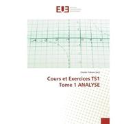 Cours et Exercices TS1 Tome 1 ANALYSE - Cheikh Tidiane Seck - Universitaires Europeennes - broché - Essai