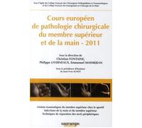 Cours europeen de pathologie chirugie du membre superieur et de la main 2011 Lésions traumatiques du membre supérieur chez le sportif, infections de la main et du membre supérieur, techniques de répar