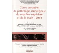 Cours europeen de pathologie chirurgicale du membre superieur et de la main 2014 Edition 2014 - FONTAINE/LIVERN - Sauramps Medical - broché - Scolaire / Universitaire