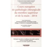 Cours europeen de pathologie chirurgicale du membre superieur et de la main 2014 FONTAINE/LIVERN (Auteur)