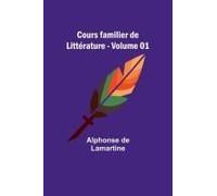 Cours Familier De Littérature - Volume 01