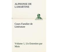Cours Familier de Littérature (Volume 1) Un Entretien par Mois