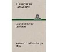 Cours Familier De Littérature (Volume 1) Un Entretien Par Mois