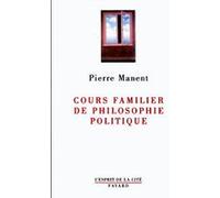 Cours familier de philosophie politique Pierre Manent (Auteur)
