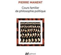 Cours familier de philosophie politique Pierre Manent (Auteur)