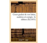 Cours gradué de vers latins, matières et corrigés. 2e édition À l'usage des classes de grammaire, d'humanités et de rhétorique - Collectif - Hachette Bnf - broché - Livre