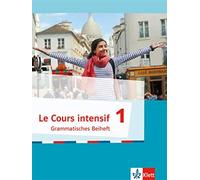 Cours Intensif 1. Französisch Als 3. Fremdsprache. Grammatisches Beiheft