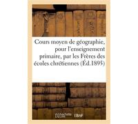 Cours moyen de géographie, pour l'enseignement primaire, par les Frères des écoles chrétiennes - Collectif - Hachette Bnf - broché - Livre