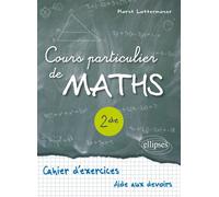 Cours particulier de Maths Seconde - Cahier d'exercices d'aide aux devoirs Aide aux devoirs - Horst Lottermoser - Ellipses - broché - Scolaire / Universitaire