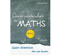 Cours particulier de Maths Terminale S - Cahier d'exercices d'aide aux devoirs Aide aux devoirs - Bruno Ciolfi - Ellipses - broché - Scolaire / Universitaire